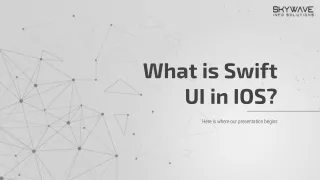 What is Swift UI in iOS ?