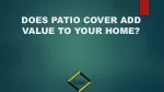 Does Patio Cover Add Value to Your Home?