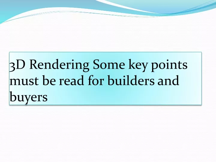 3d rendering some key points must be read for builders and buyers