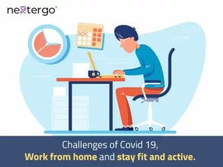 Challenges of Covid 19, Work from home and stay fit and active