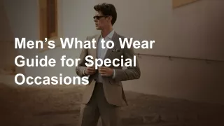 Men’s What to Wear Guide for Special Occasions