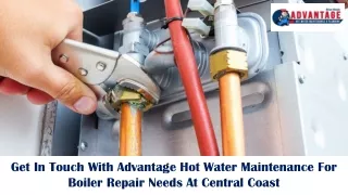 Get In Touch With Advantage Hot Water Maintenance For Boiler Repair Needs At Central Coast