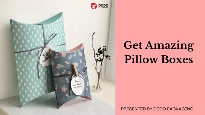 get amazing pillow boxes
