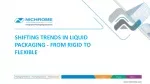 SHIFTING TRENDS IN LIQUID PACKAGING - FROM RIGID TO FLEXIBLE - slide 1