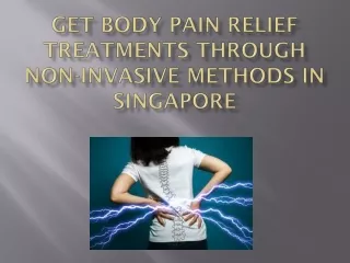 Get Body Pain Relief Treatments through Non-Invasive Methods in Singapore