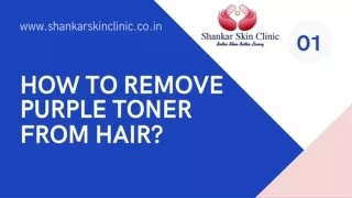 How to Remove Purple Toner from Hair? Book the oppointment  -  Shankar Skin Clinic