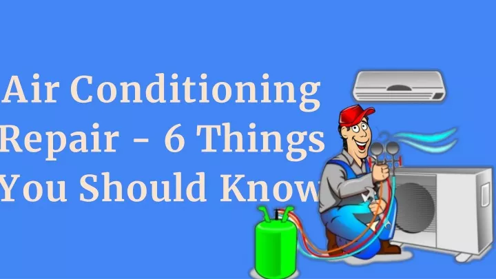 air conditioning repair 6 things you should know