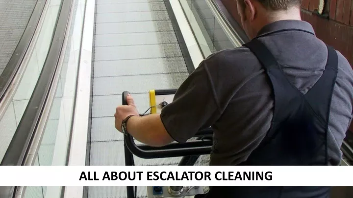 all about escalator cleaning