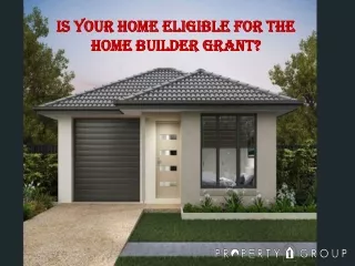 Is Your Home Eligible For The Home Builder Grant?