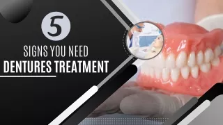 5 Signs You Need Dentures Treatment
