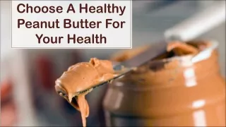 Things to keep in mind when choosing a healthy peanut butter