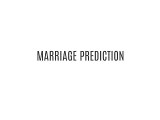 MARRIAGE PREDICTION