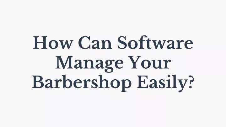 how can software manage your barbershop easily