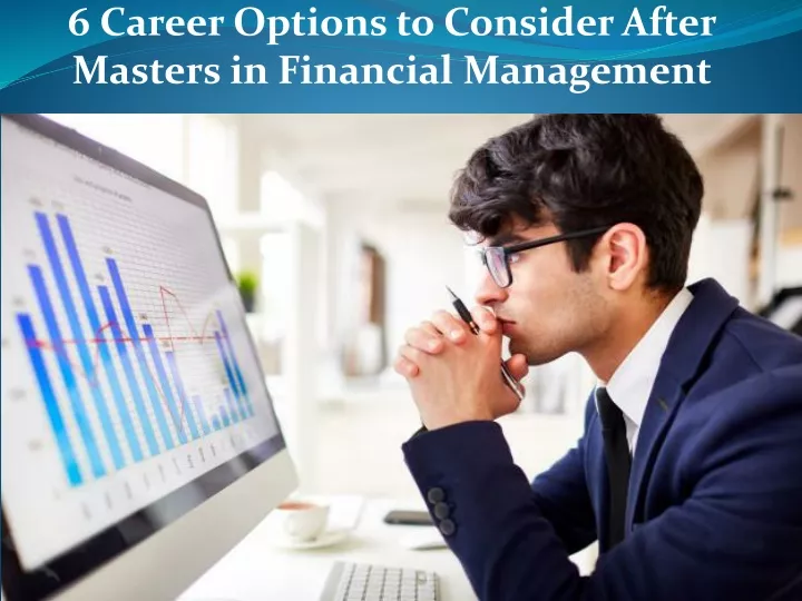 6 career options to consider after masters in financial management