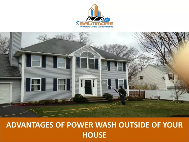 advantages of power wash outside of your house