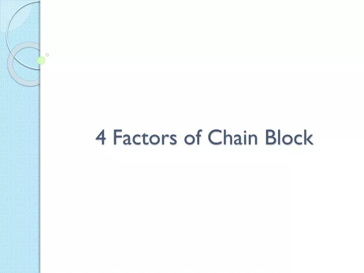 4 factors of chain block