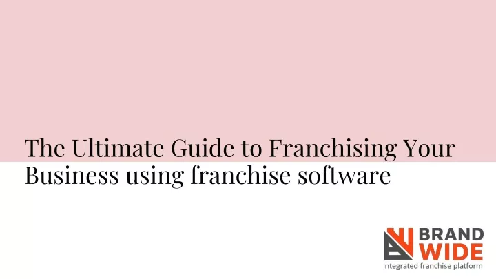 the ultimate guide to franchising your business