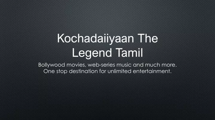 kochadaiiyaan the legend tamil
