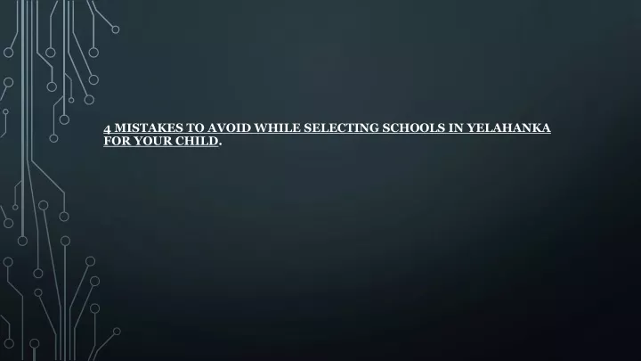 4 mistakes to avoid while selecting schools
