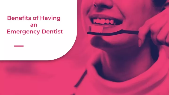 benefits of having an emergency dentist