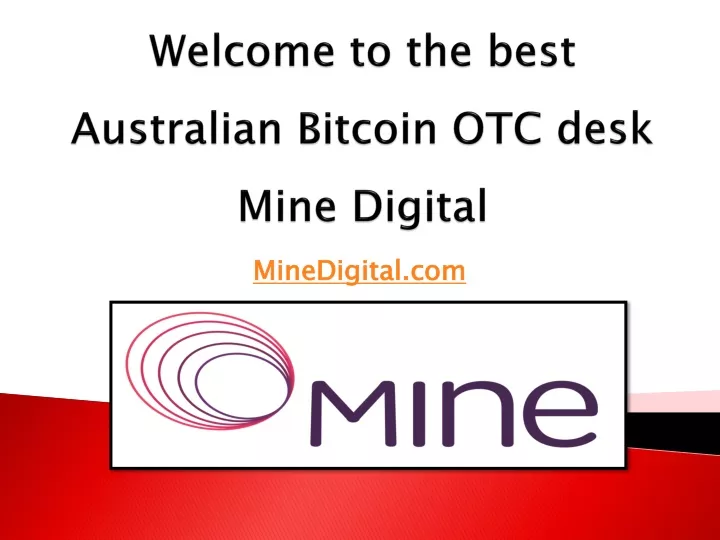 welcome to the best australian bitcoin otc desk mine digital