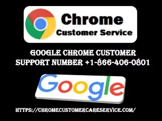 DIAL GOOGLE CHROME CUSTOMER CARE NUMBER  1-866-406-0801 FOR POPULARFEATURES