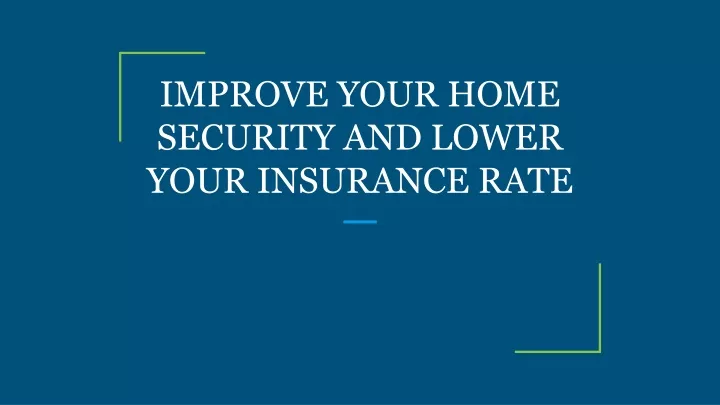 improve your home security and lower your insurance rate