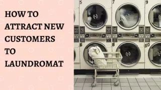 HOW TO ATTRACT NEW CUSTOMERS TO LAUNDROMAT ?