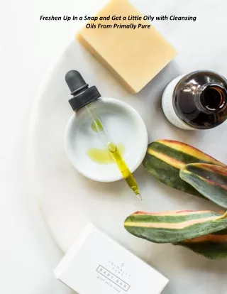 freshen up in a snap and get a little oily with