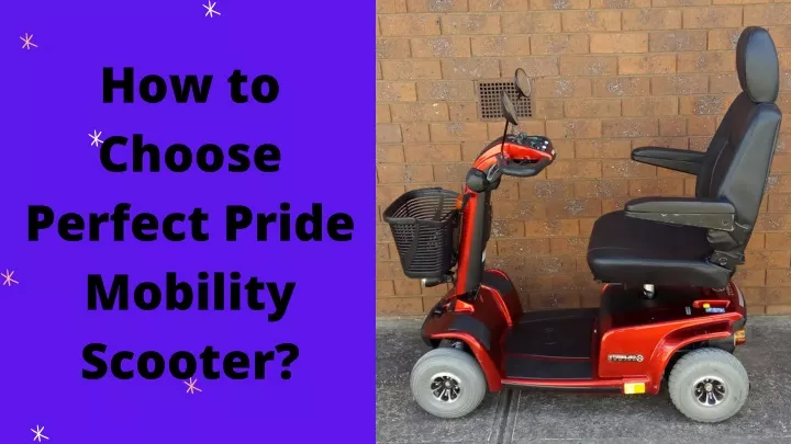 how to choose perfect pride mobility scooter