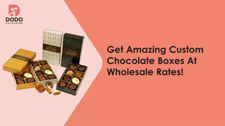 get amazing custom chocolate boxes at wholesale rates