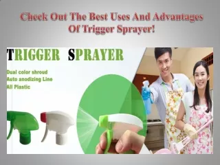 Check Out The Best Uses And Advantages Of Trigger Sprayer!