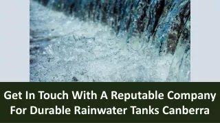 PPT: Get In Touch With A Reputable Company For Durable Rainwater Tanks Canberra