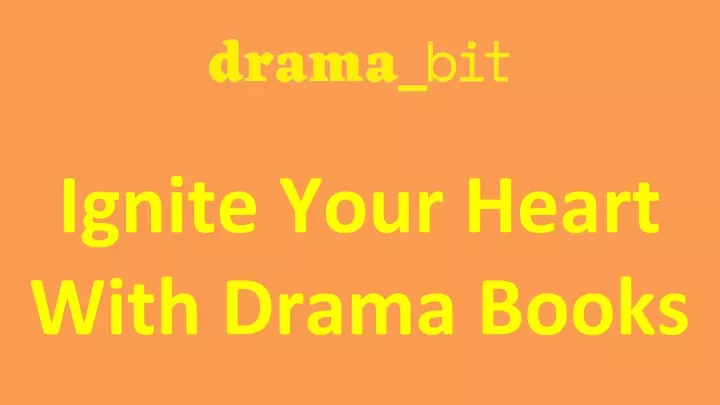 ignite your heart with drama books