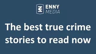 The best true crime stories to read now