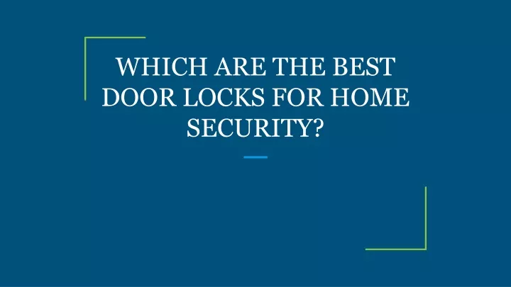 which are the best door locks for home security