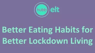 Better Eating Habits for Better Lockdown Living