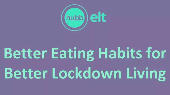 better eating habits for better lockdown living