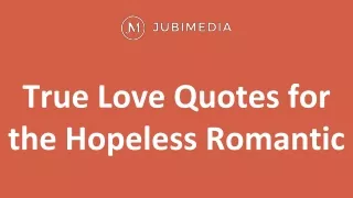 True Love Quotes for the Hopeless Romantic