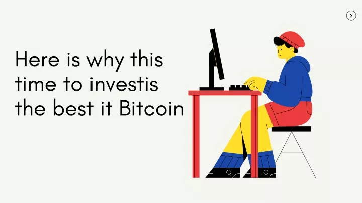 here is why this time to investis the best