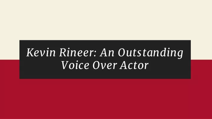 kevin rineer an outstanding voice over actor