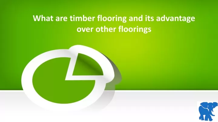 what are timber flooring and its advantage over other floorings