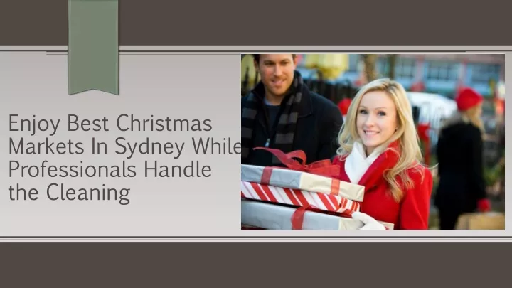 enjoy best christmas markets in sydney while professionals handle the cleaning