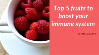Top 5 fruits to  Boost your Immunity