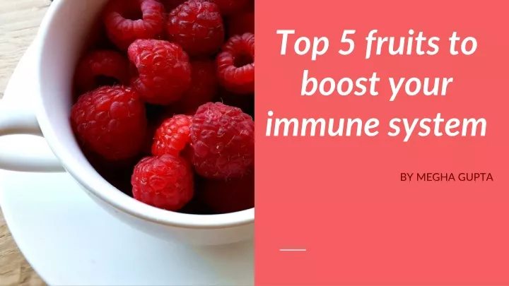 top 5 fruits to boost your immune system by megha
