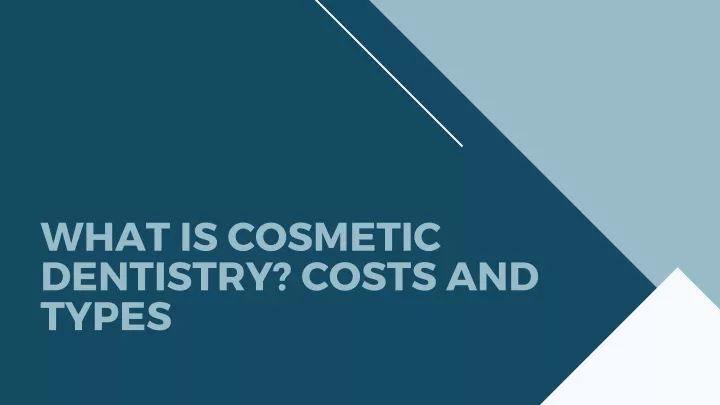 what is cosmetic dentistry costs and types