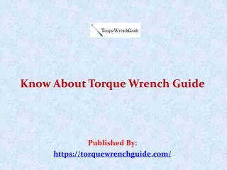 Know About Torque Wrench Guide