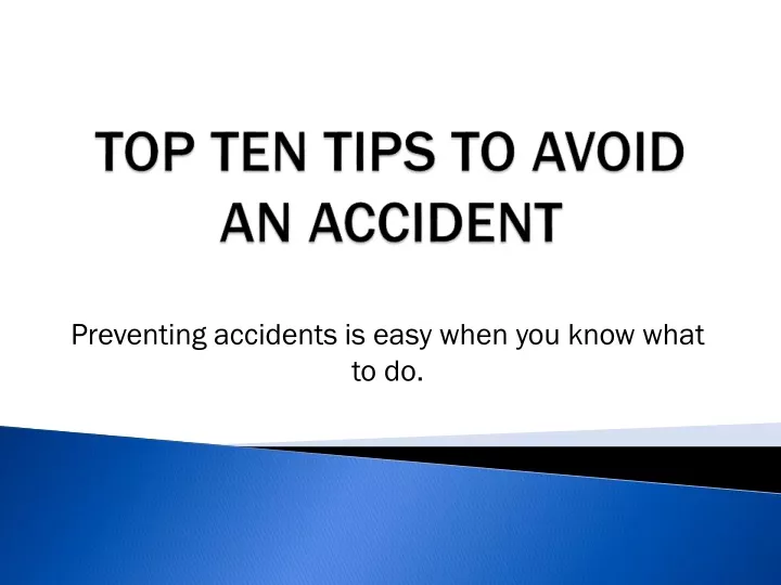 preventing accidents is easy when you know what