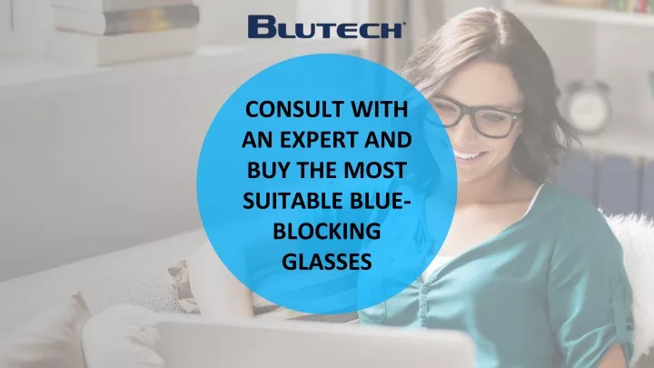 consult with an expert and buy the most suitable blue blocking glasses