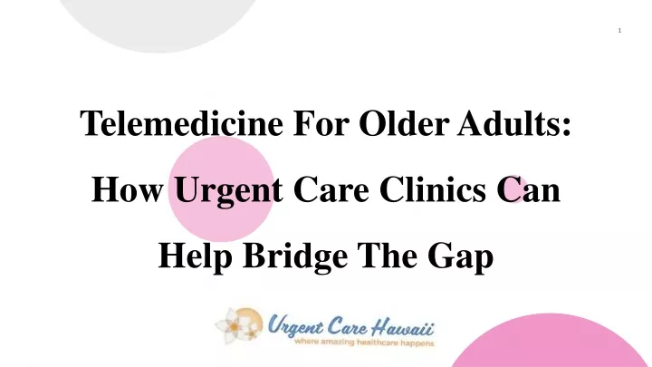 telemedicine for older adults how urgent care clinics can help bridge the gap